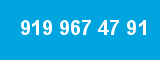 919 967 47 91